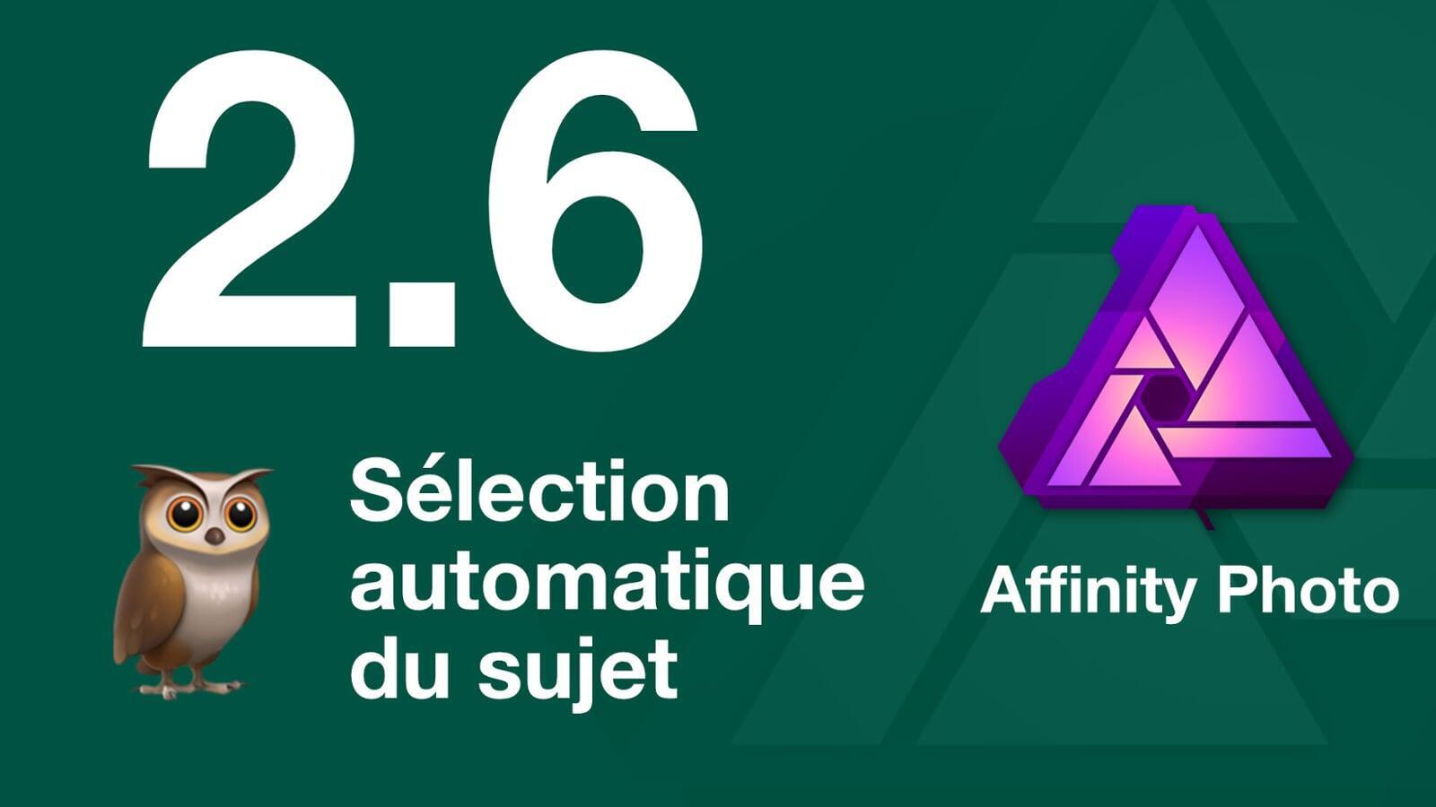 Affinity Photo 2.6 et la sélection du sujet